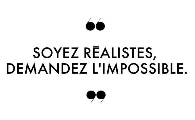 Un des nombreux slogans de 1968. Une révolution ? Non, juste une révolte que l'on a noyée dans la consommation.