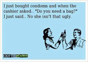 J'achète des préservatifs et le caissier me demande." Vous avez besoin d'un sac ?" "Non, elle n'est pas si moche !"