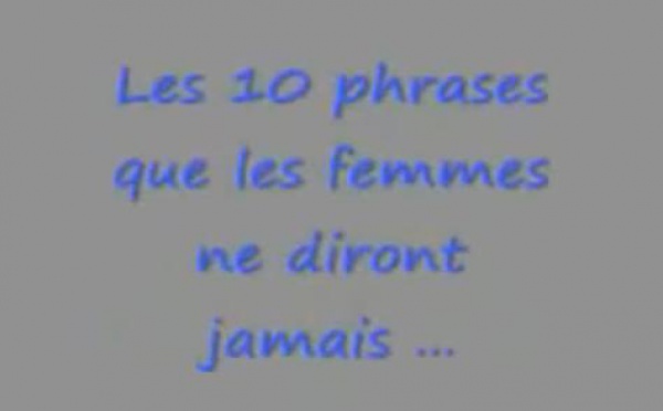 Les dix phrases que les femmes ne diront jamais