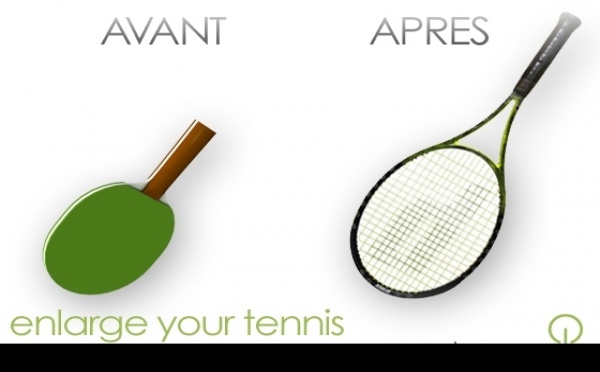 Enlarge your tennis !