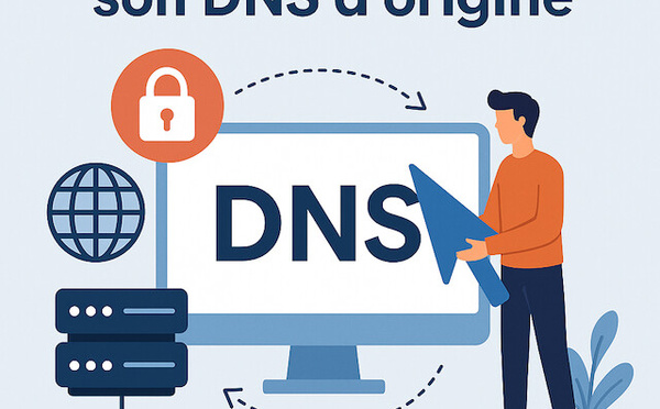 Pourquoi et comment utiliser un DNS privé sur PC Windows, Mac ou smartphone